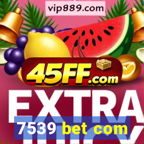7539 bet com